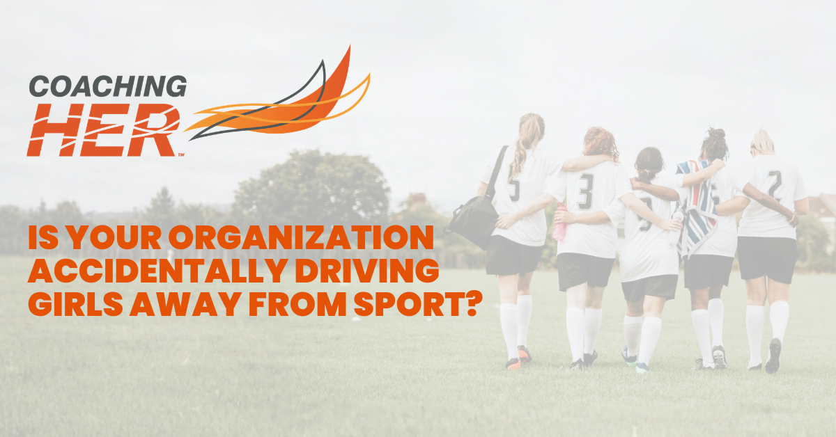 Is Your Organization Accidentally Driving Girls Away From Sport?